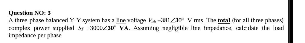 Solved Question NO: 3 A three-phase balanced Y-Y system has | Chegg.com