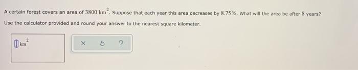 Solved A certain forest covers an area of 3800 km². Suppose | Chegg.com