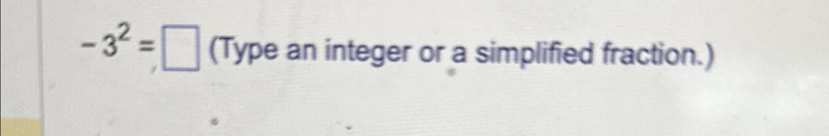 Solved -32=, (Type an integer or a simplified fraction.) | Chegg.com