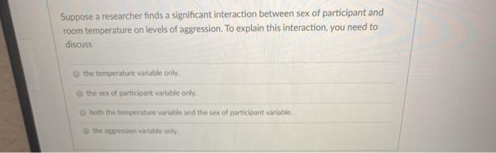 Solved Suppose a researcher finds a significant interaction | Chegg.com