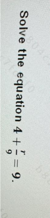 Solved Solve The Equation 4 + = 9. | Chegg.com