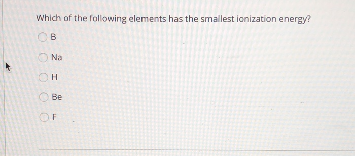 Solved Which Of The Following Elements Has The Smallest | Chegg.com Solved Which Of The Following Elements Has The Smallest | Chegg.com