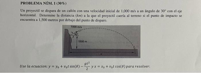 Un proyectil se dispara de un cañón con una velocidad inicial de \( 1,000 \mathrm{~m} / \mathrm{s} \) a un ángulo de \( 30^{\