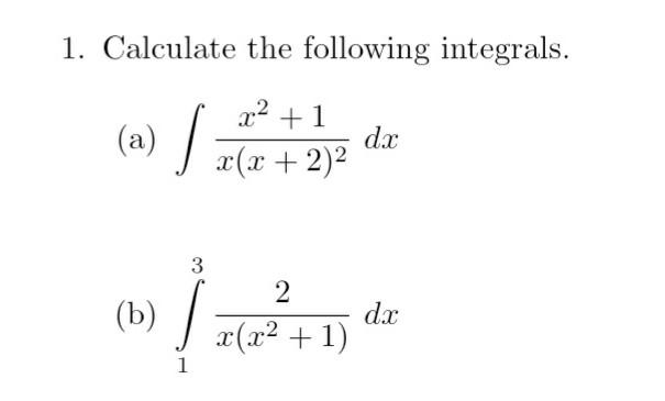 Solved 1. Calculate the following integrals. 22 +1 dx (c+22 | Chegg.com