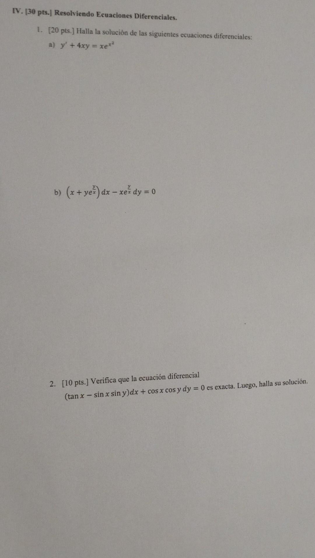 IV. [30 pts.] Resolviendo Ecuaciones Diferenciales. 1. [20 pts.] Halla la solución de las siguientes ecuaciones diferenciales