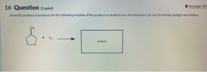 Solved 16 Question (1 point) See page 608 Draw the product | Chegg.com