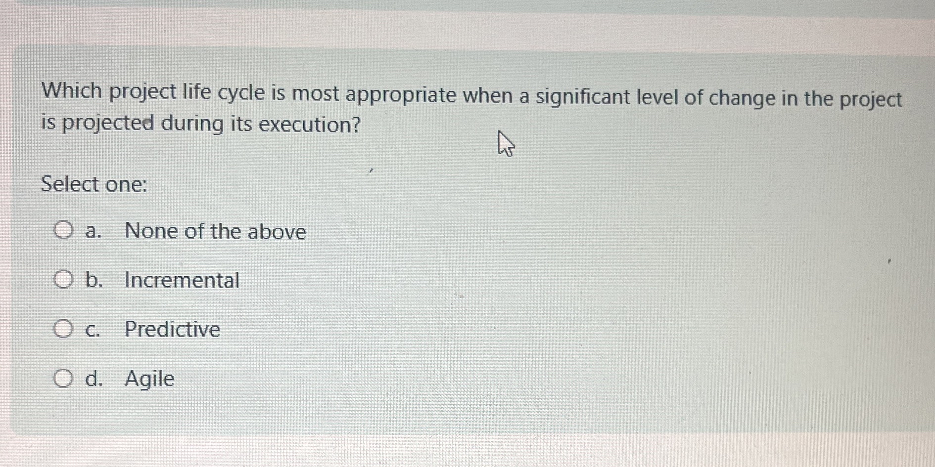 Solved Which Project Life Cycle Is Most Appropriate When A 