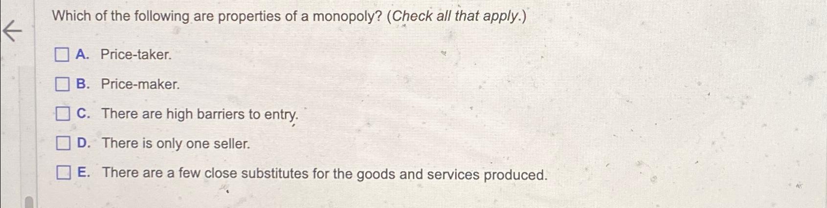 Which of the following are properties of a monopoly? | Chegg.com