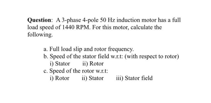 Solved Question: A 3-phase 4-pole 50 Hz induction motor has | Chegg.com