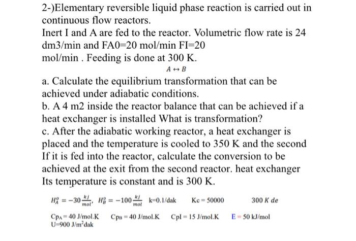 Solved 2-)Elementary reversible liquid phase reaction is | Chegg.com