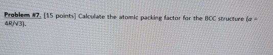 Solved Problem #7. [15 points] Calculate the atomic packing | Chegg.com