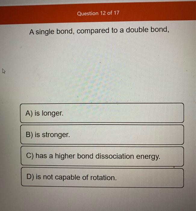 solved-question-12-of-17-a-single-bond-compared-to-a-double-chegg