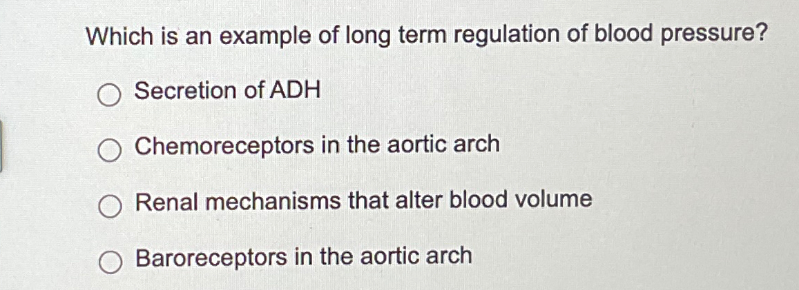 Solved Which is an example of long term regulation of blood | Chegg.com