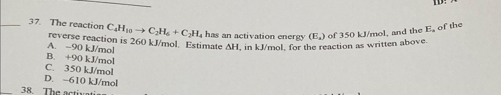 Solved The reaction C4H10 C2H6 C2H4 has an activation Chegg