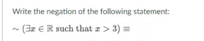 Solved Write the negation of the following statement: ∼(∃x∈R | Chegg.com