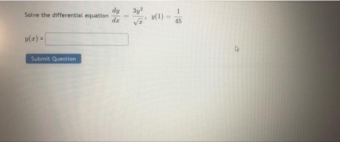Solved dy Solve the differential equation da Зу? y(1) 45 | Chegg.com