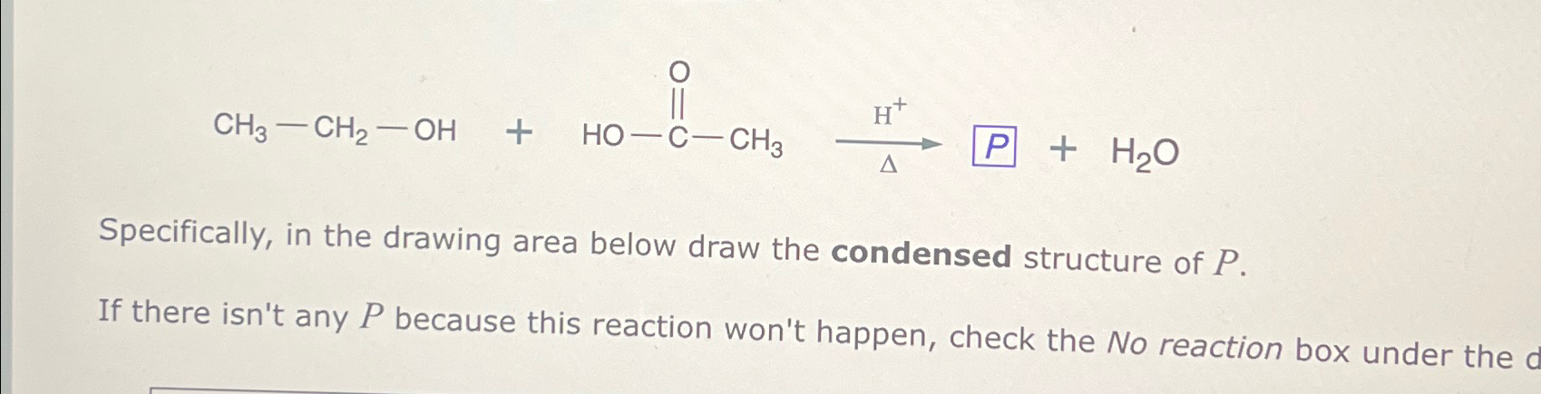 Solved CH3-CH2-OH+HO-CO-CH3→?DeltaH+P+H2OSpecifically, in | Chegg.com