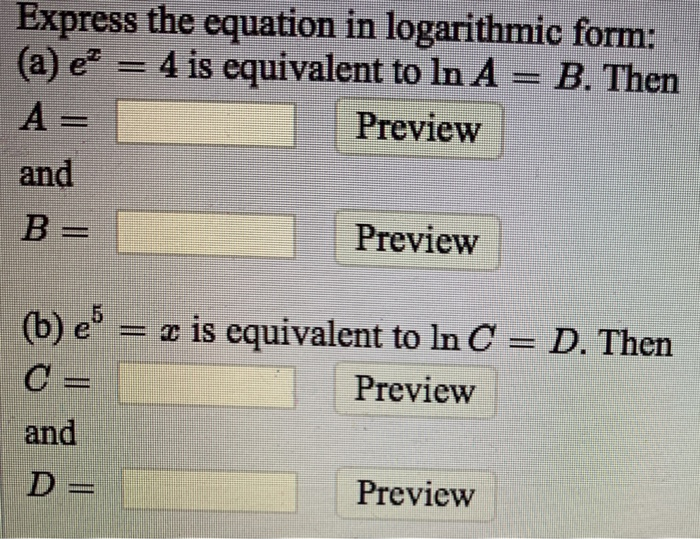 Solved Express the equation in logarithmic form: (a) é* = 4 | Chegg.com
