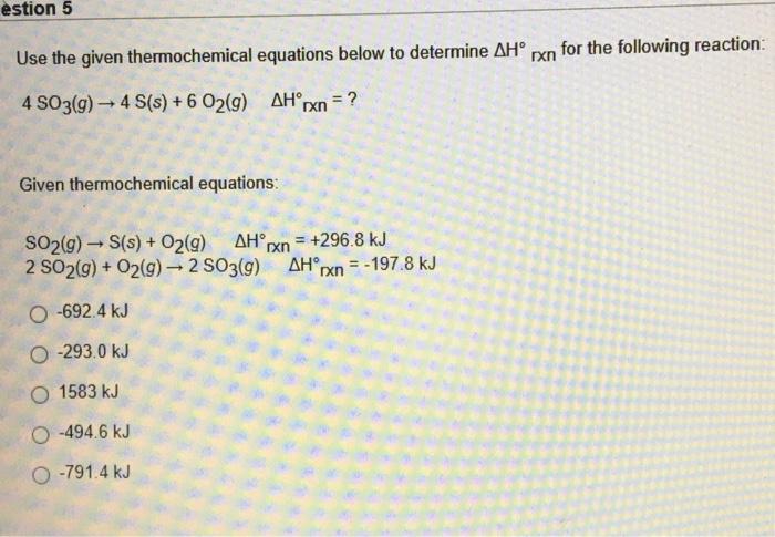 Solved Estion 5 Use The Given Thermochemical Equations Below 4666