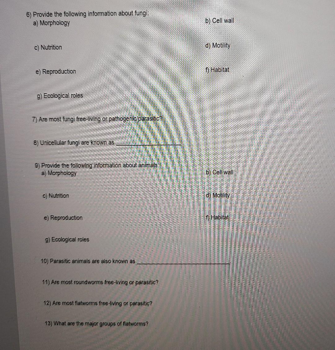 6) Provide the following information about fungi: a) Morphology b) Cell wall c) Nutrition d) Motility e) Reproduction f) Habi