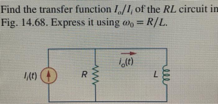 Solved Find the transfer function /./I, of the RL circuit in | Chegg.com