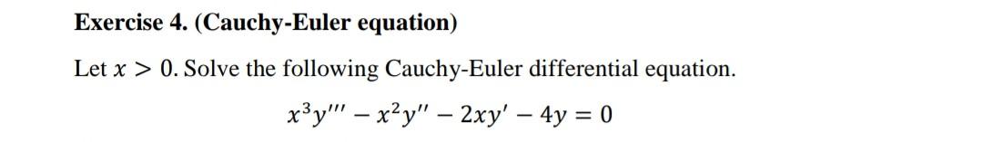 Solved Let X>0. Solve The Following Cauchy-euler 