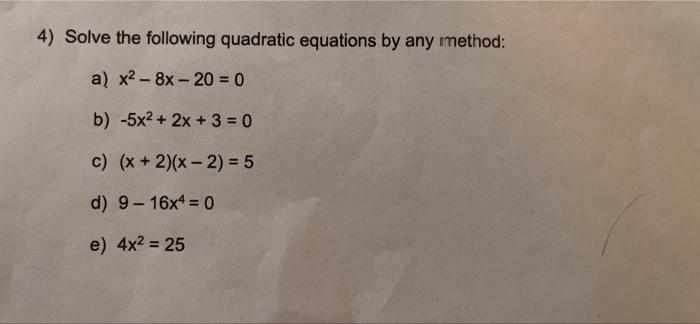 Solved 4) Solve the following quadratic equations by any | Chegg.com
