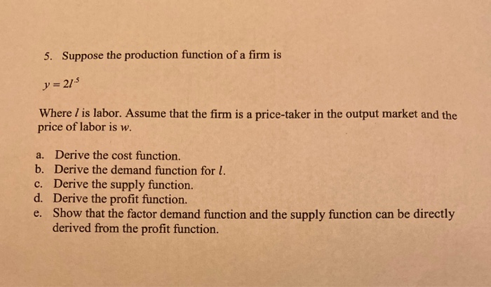 Solved 5. Suppose the production function of a firm is y = | Chegg.com
