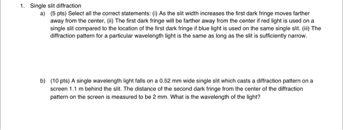 Solved 1. Single slit diffraction a) (5 pts) Select all the | Chegg.com
