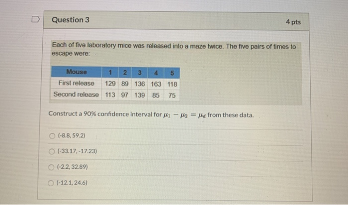 Solved Question 3 4 pts Each of five laboratory mice was | Chegg.com