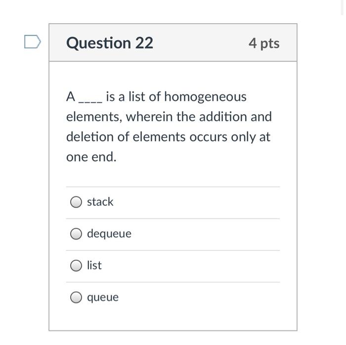 Solved A ____ is a list of homogeneous elements, wherein the | Chegg.com