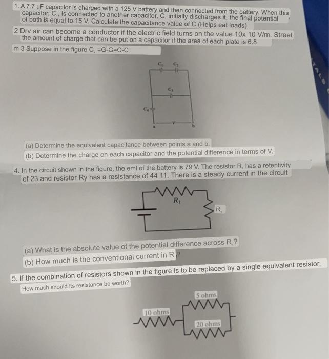 1. A \( 7.7 \mathrm{uF} \) capacitor is charged with a \( 125 \mathrm{~V} \) battery and then connected from the battery. Whe