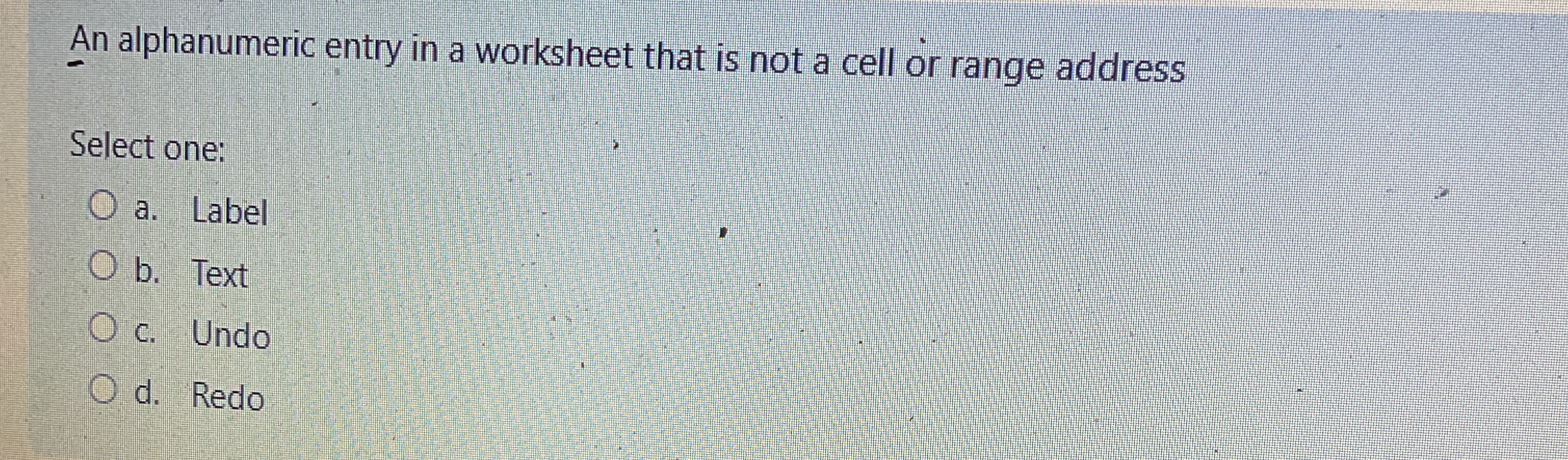 Solved An alphanumeric entry in a worksheet that is not a | Chegg.com
