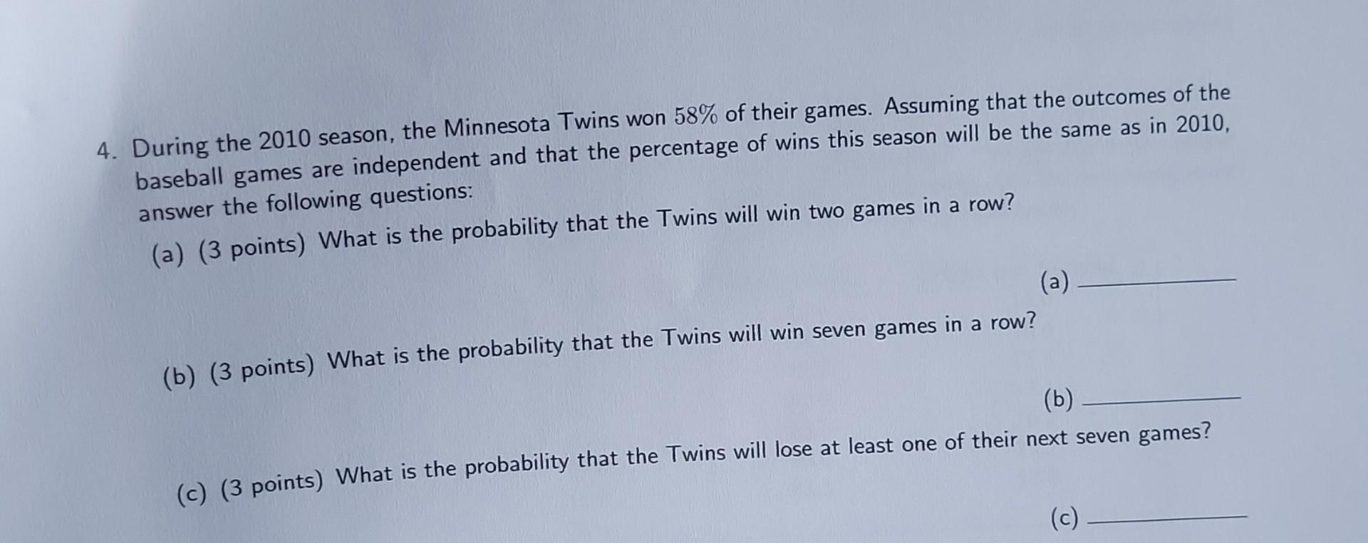 Solved 4. During the 2010 season the Minnesota Twins won Chegg