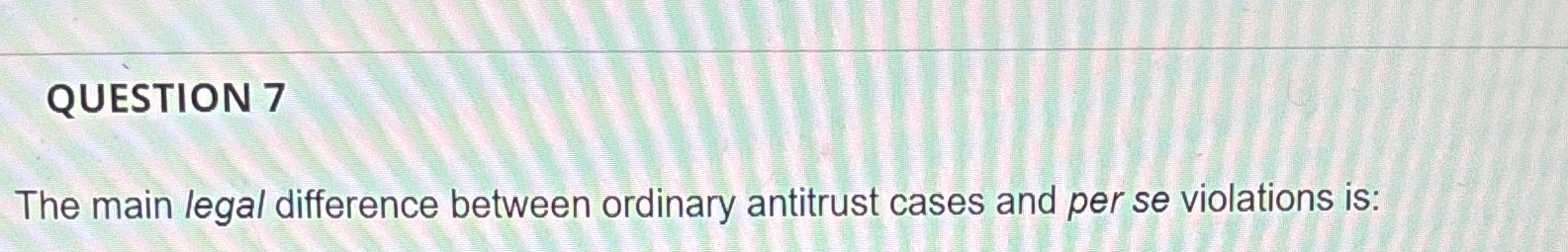 Solved QUESTION 7The main legal difference between ordinary | Chegg.com