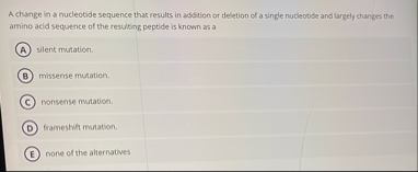 Solved A change in a nucleotide sequence that results in | Chegg.com