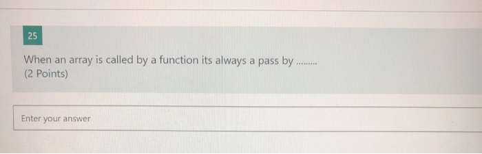 Solved 25 BRE When an array is called by a function its | Chegg.com