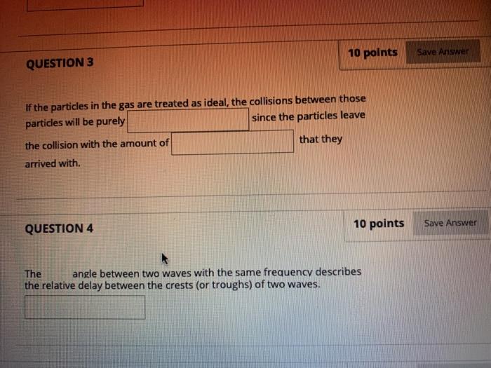 Solved 10 points Save Answer QUESTION 3 If the particles in | Chegg.com