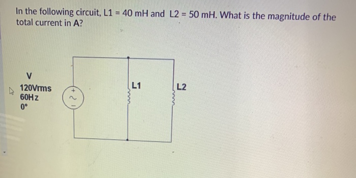 Solved In the following circuit, L1 = 40 mH and L2 = 50 mH. | Chegg.com