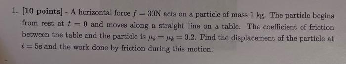 Solved 1. [10 Points] - A Horizontal Force F=30 N Acts On A | Chegg.com