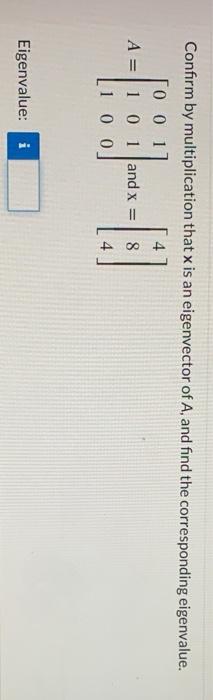 Solved Confirm by multiplication that x is an eigenvector of | Chegg.com
