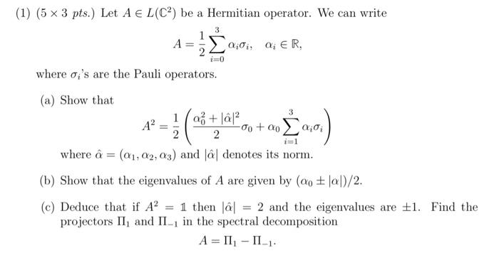 Solved (1) (5×3 pts.) Let A∈L(C2) be a Hermitian operator. | Chegg.com