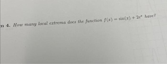 Solved 4. How many local extrema does the function | Chegg.com