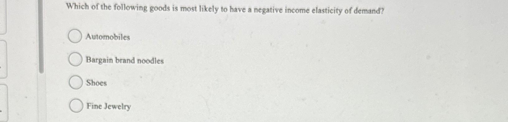 Solved Which of the following goods is most likely to have a | Chegg.com