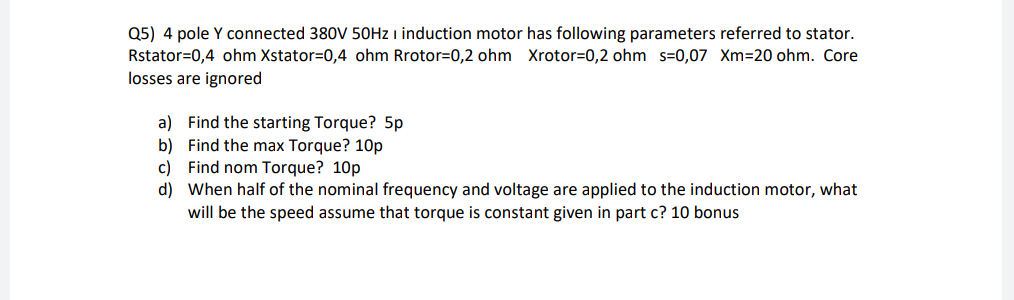 Solved Q5) 4 pole Y connected 380V 50Hz i induction motor | Chegg.com