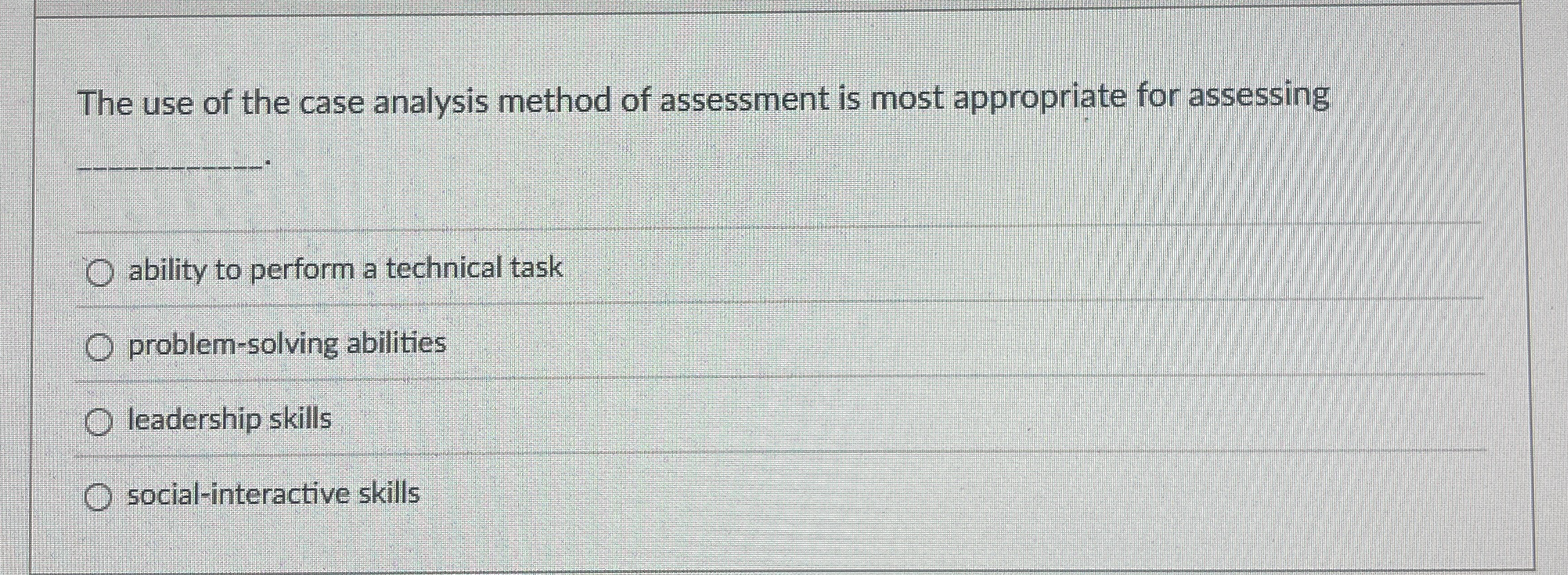 Solved The use of the case analysis method of assessment is