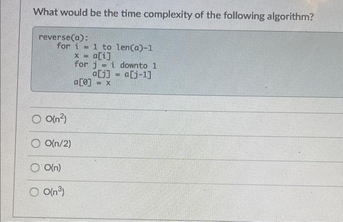 Solved What would be the time complexity of the following | Chegg.com