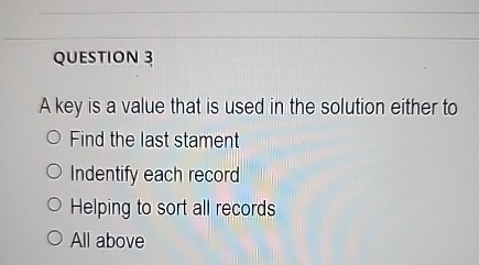 Solved QUESTION 3A key is a value that is used in the | Chegg.com