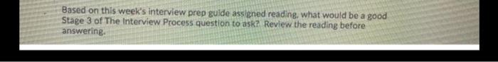 Based on this weeks interview prep guide assigned reading, what would be a good Stage 3 of The Interview Process question to