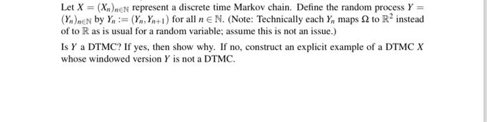Let X=(Xn)n∈N represent a discrete time Markov chain. | Chegg.com